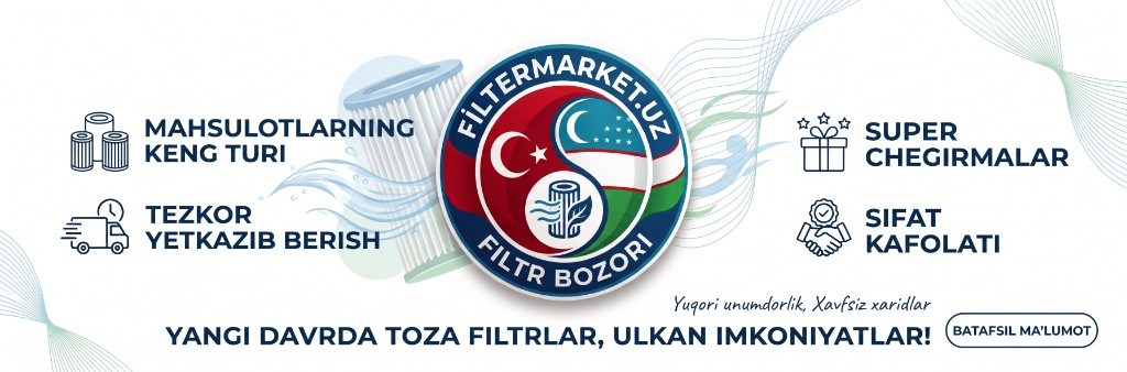 Yangi davrda toza filtrlar, ulkan imkoniyatlar — FilterMarket.uz